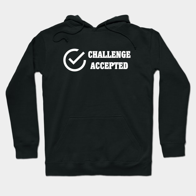 Challenge Accepted Hoodie by JevLavigne